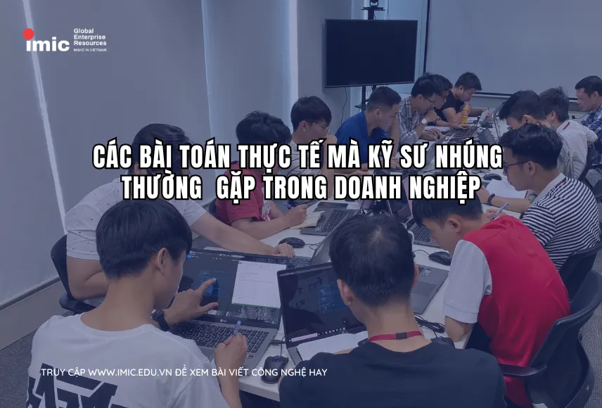 Các bài toán thực tế mà kỹ sư Nhúng thường gặp trong doanh nghiệp