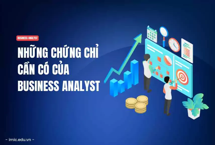 Phát triển sự nghiệp Business Analyst (BA), bạn nên có trong tay những chứng chỉ nào?