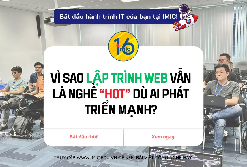 Vì sao lập trình Web vẫn là nghề “hot” dù AI phát triển mạnh?