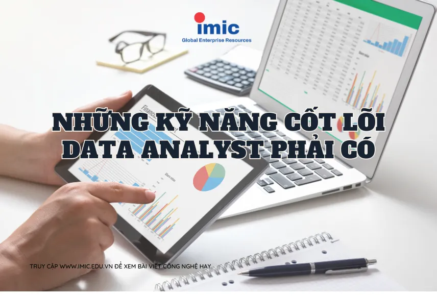 Những kỹ năng cốt lõi Data Analyst phải có