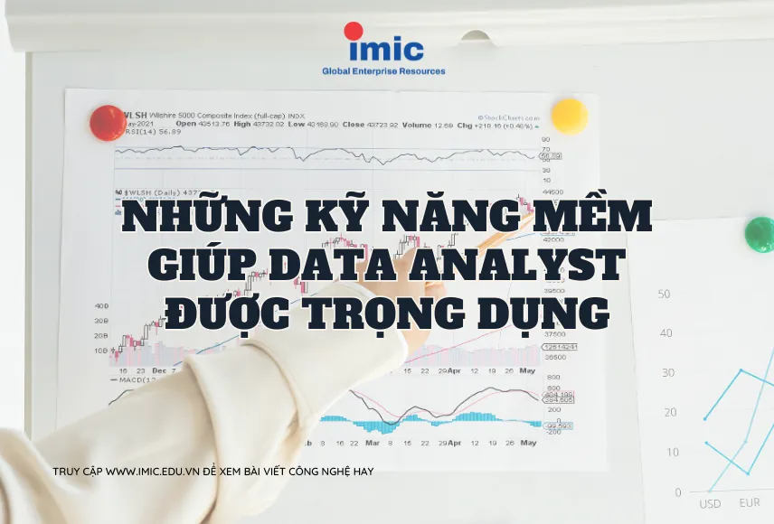 Những kỹ năng mềm giúp Data Analyst được trọng dụng