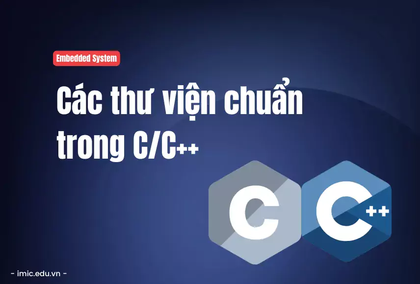 Các thư viện chuẩn trong C/C++ mà lập trình viên nhúng nên biết