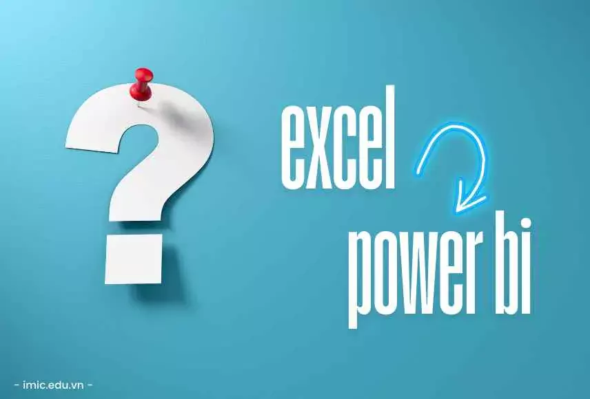 Có nên học Excel trước khi học Power BI?